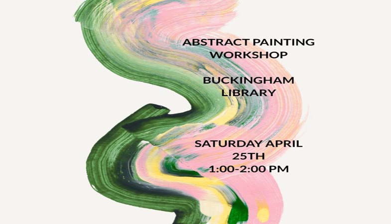 Abstract Painting Workshop. Buckingham Library. Saturday April 25th 1:00-2:00 PM