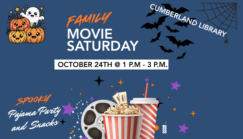Family Movie Saturday October 24th @ 1 P.M. - 3 P.M. Cumberland Library. Spooky Pajama Party and sbacks.