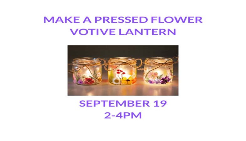 Make a pressed flower votive lantern. September 19 2 -4 PM