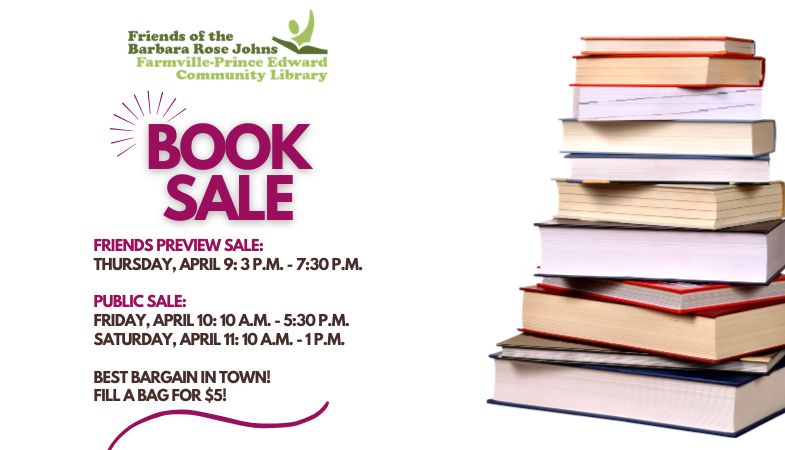 Book Sale Friends preview sale: Thursday, April 9: 3 P.M. - 7:30 P.M. Public Sale: Friday, April 10: 10 A.M. - 5:30 P.M. Saturday, April 11: 10:00 A.M. - 1P.M. Best Bargain in Town! Fille a bag for $5!
